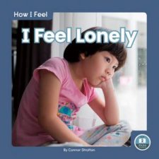 How I Feel I Feel Lonely