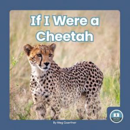 If I Were a Cheetah by MEG GAERTNER