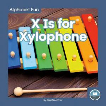 Alphabet Fun: X is for Xylophone by Meg Gaertner