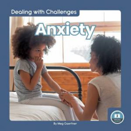Dealing With Challenges: Anxiety by Meg Gaertner