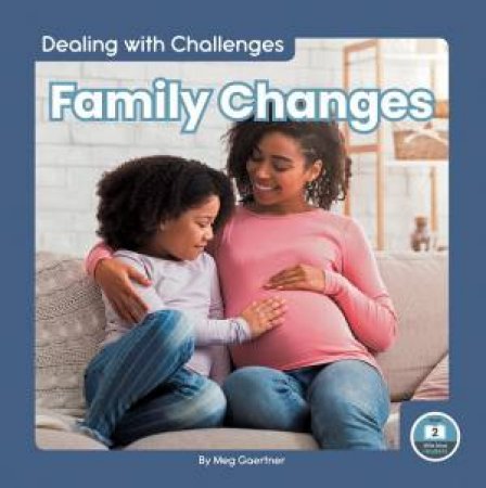 Dealing With Challenges: Family Changes by Meg Gaertner