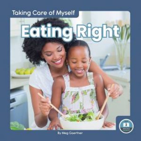 Taking Care Of Myself: Eating Right by Meg Gaertner
