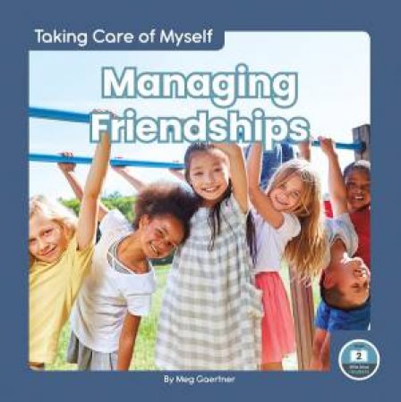 Taking Care Of Myself: Managing Friendships by Meg Gaertner
