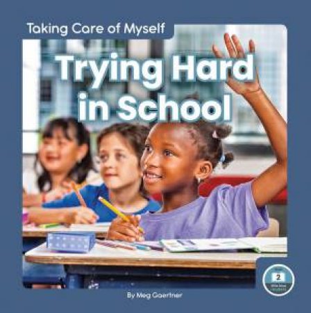 Taking Care Of Myself: Trying Hard In School by Meg Gaertner