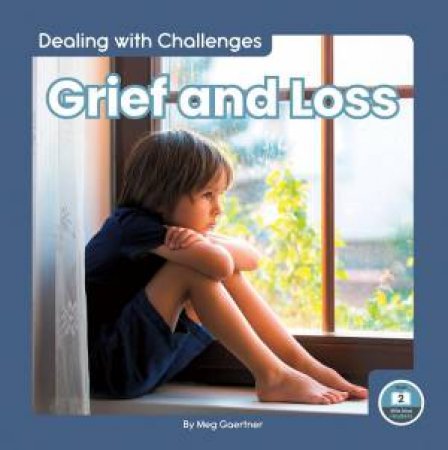 Dealing With Challenges: Grief And Loss by Meg Gaertner