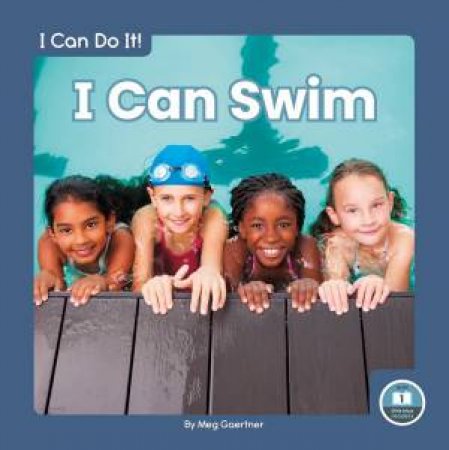 I Can Do It! I Can Swim by Meg Gaertner