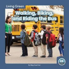 Living Green Walking Biking And Riding The Bus