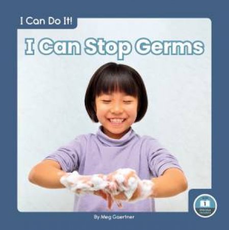 I Can Do It! I Can Stop Germs by Meg Gaertner
