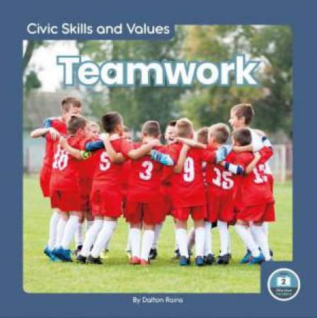 Civic Skills and Values: Teamwork by DALTON RAINS