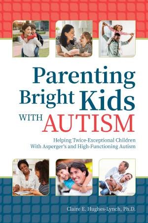 Parenting Bright Kids with Autism by Claire Hughes