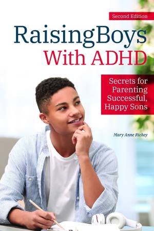Raising Boys With ADHD by Mary Anne Richey