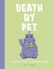 Death By Pet A Hilariously History Of Misguided Pets