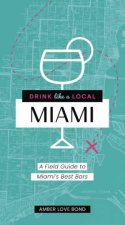Drink Like A Local Miami A Field Guide To Miamis Best Bars