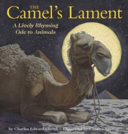 The Camel's Lament by Charles E. Carryl & Charles Santore