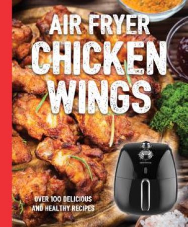 Air Fryer Chicken Wings Cookbook by Various