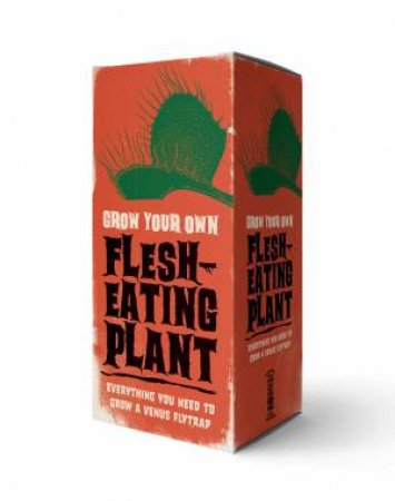 The Grow Your Own Flesh Eating Plant Kit by Various