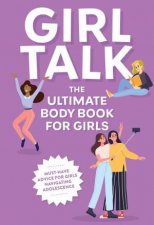 Girl Talk The Ultimate Body  Puberty Book For Girls