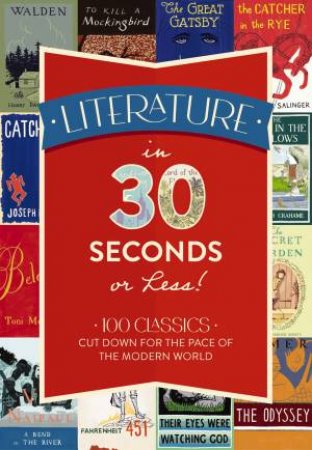 Literature In 30 Seconds Or Less! by Tim Rayborn