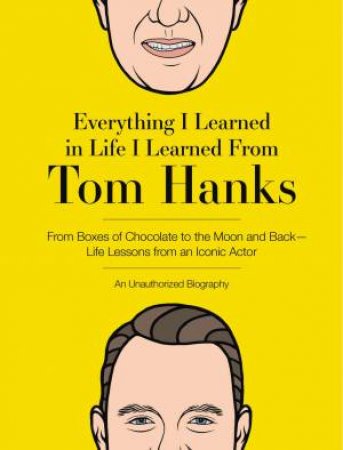 Everything I Learned in Life I Learned From Tom Hanks by Editors of Cider Mill Press