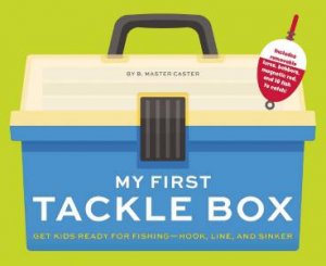 My First Tackle Box (With Fishing Rod, Lures, Hooks, Line, and More!) by B. Master Caster