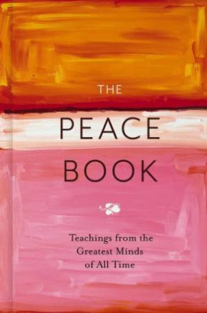 Peace Book: Teachings from the Greatest Minds of All Time by Editors of Cider Mill Press