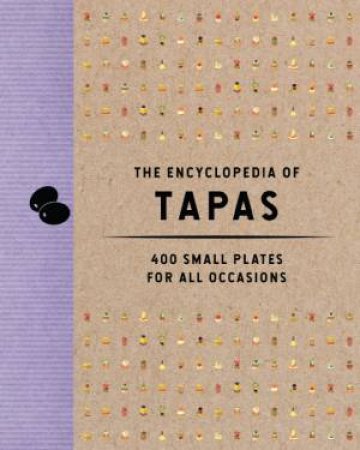 The Encyclopedia Of Tapas: 350 Small Plates For All Occasions by The Coastal Kitchen