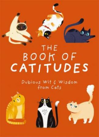 Book Of Catitudes: Dubious Wit & Wisdom From Cats by Cider Mill Press