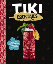 Tiki Cocktails Over 50 Modern Tropical Cocktails