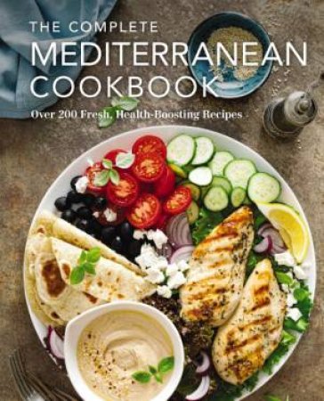 The Complete Mediterranean Cookbook: Over 200 Fresh, Health-Boosting Recipes by The Coastal Kitchen