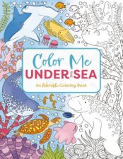 Color Me Under The Sea An Adorable Adult Coloring Book