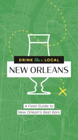 Drink Like A Local: New Orleans by Cider Mill Press