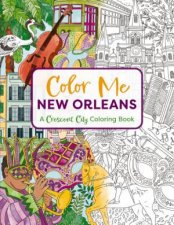 Color Me New Orleans  A Crescent City Coloring Book