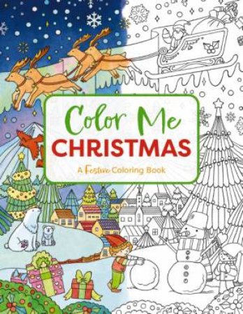 Color Me Christmas: A Festive Adult Coloring Book by Cider Mill Press
