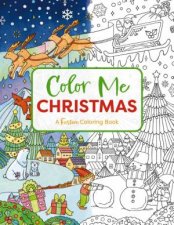 Color Me Christmas A Festive Adult Coloring Book