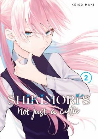 Shikimori's Not Just A Cutie 2 by Keigo Maki