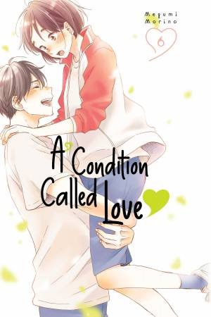 A Condition Called Love 6 by Megumi Morino