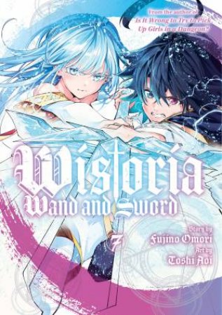 Wistoria: Wand And Sword 07 by Toshi Aoi & Fujino Omori