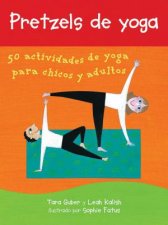 Pretzels De Yoga 50 Actividades De Yoga Para Chicos Y Adultos Spanish Edition