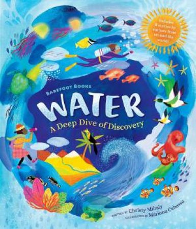 Barefoot Books Water: A Deep Dive Of Discovery by Christy Mihaly & Mariona Cabassa