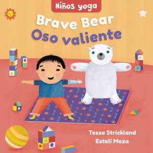 Yoga Tots: Brave Bear / Nios yoga: Oso valiente (English and Spanish Edition) by TESSA STRICKLAND