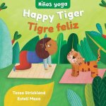 Yoga Tots Happy Tiger  Nios yoga Tigre feliz English and Spanish Edition