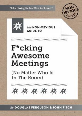 The Non-Obvious Guide To Magical Meetings by Ferguson Douglas & John Fitch