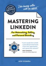 The NonObvious Guide To Mastering LinkedIn For Networking Selling And Personal Branding