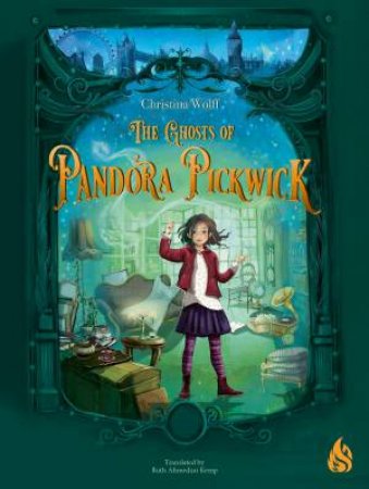 The Ghosts of Pandora Pickwick by Christina Wolff & Ruth Ahmedzai Kemp