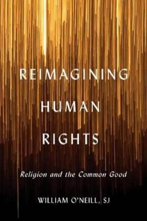 Reimagining Human Rights by William O'Neill