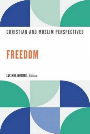 Freedom by Lucinda Mosher & Rosalee Velloso Ewell & Tuba Isik & Azza Karam & Abdullah Saeed & Lejla Demiri & Martin Nguyen & Christopher M. Hays & Susan Eastman & Jonathan Chaplin