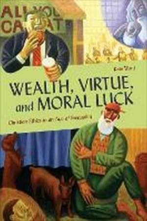 Wealth, Virtue, And Moral Luck by Kate Ward