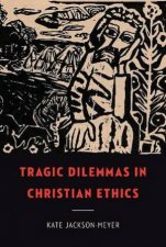 Tragic Dilemmas In Christian Ethics