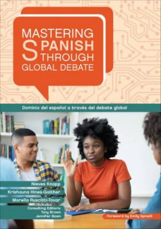 Mastering Spanish through Global Debate by Nieves Perez Knapp & Krishauna Hines-Gaither & Morella Ruscitti-Tovar & Emily Spinelli