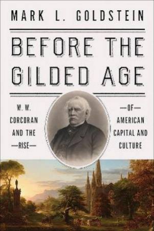 Before the Gilded Age by Mark L. Goldstein